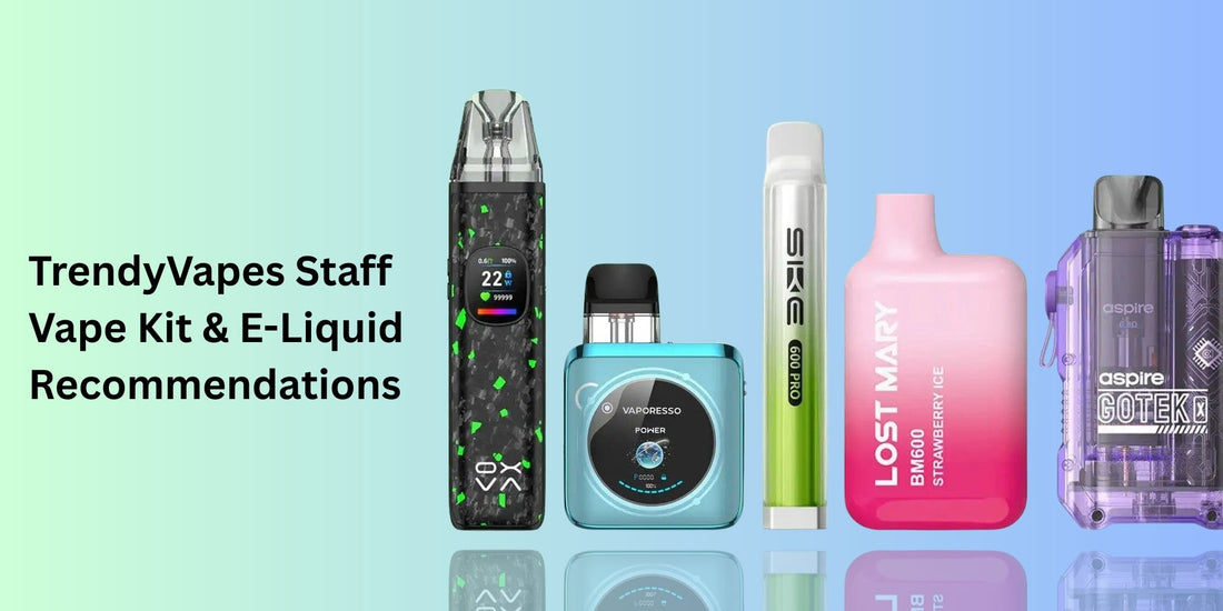 TrendyVapes UK Staff Picks: Best Vape Kits & E-Liquids 2026